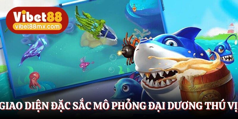 Giao diện đặc sắc mô phỏng đại dương thú vị 