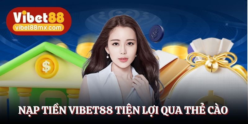 Nạp tiền Vibet88 tiện lợi qua thẻ cào 