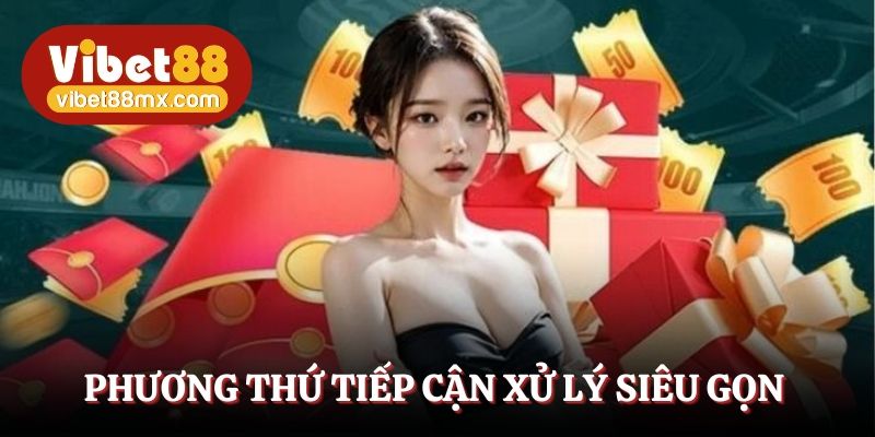 Phương thức tiếp nhận xử lý siêu gọn từ hệ thống nhà cái 