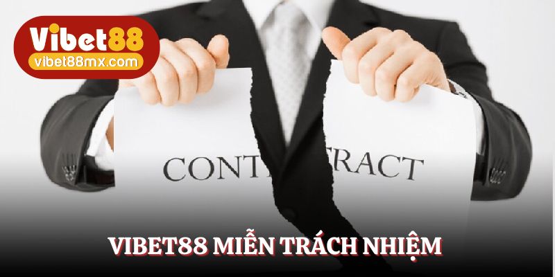 Quy định về Vibet88 miễn trách nhiệm trong các trường hợp nhất định