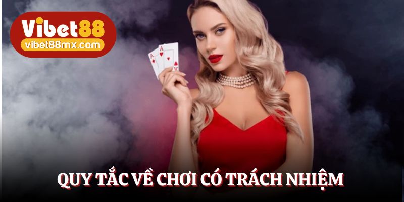 Quy tắc quan trọng về chơi có trách nhiệm tại Vibet88