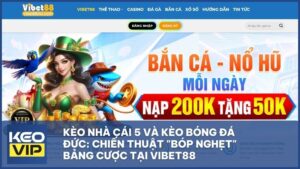 keo nha cai 5 va keo bong da duc - Kèo Nhà Cái 5 Và Kèo Bóng Đá Đức: Chiến Thuật "Bóp Nghẹt" Bảng Cược Tại Vibet88