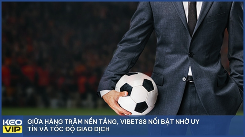 Giữa hàng trăm nền tảng, Vibet88 nổi bật nhờ uy tín và tốc độ giao dịch